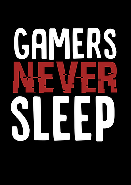 Gamers Never Sleep