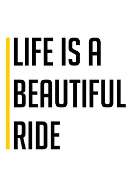 Life is a Beautiful Ride