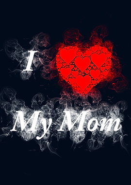 I Love My Mom smoky