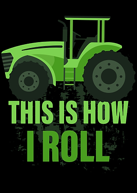 This Is How I Roll Tractor
