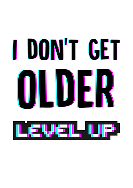 I Dont Get Older I Level