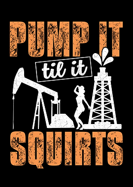 Pump It Til It Squirts