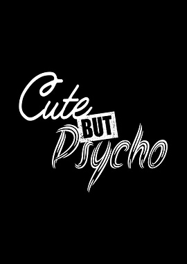 Cute But Psycho Bad Girl