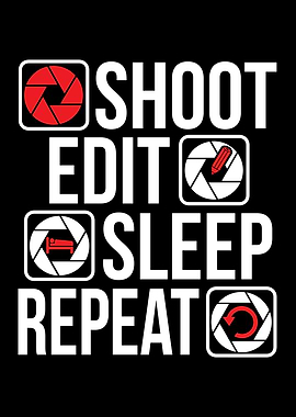 Shoot Edit Sleep Repeat