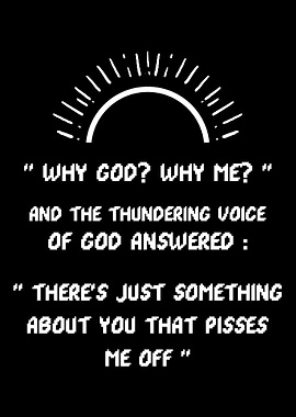 Why Me God Annoying and Jo