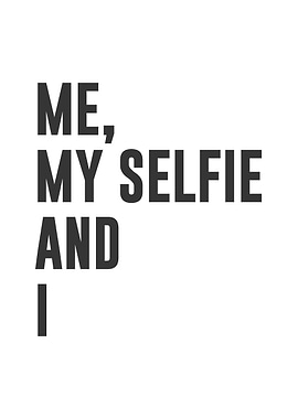Me My Selfie and I