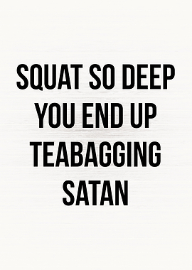 Squat Deep Teabag Satan