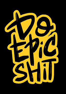 Do Epic Shit