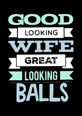 Good Looking Wife Great