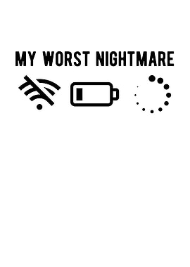 My Worst Nightmare No Wifi