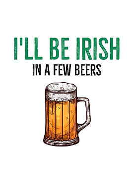 Ill Be Irish In a Few