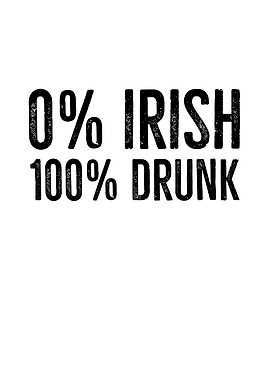 0 Irish 100 Drunk