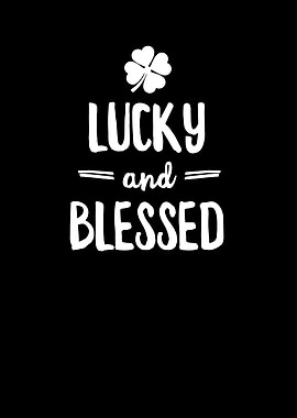 Lucky And Blessed
