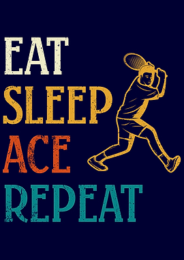 Tennis Eat Sleep Ace