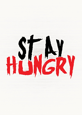 Stay Hungry