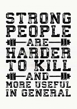 Strong People Hard To Kill