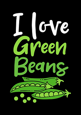 I Love Green Beans