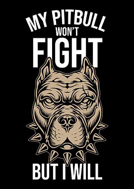 My Pitbull Wont Fight But