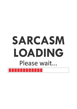 Sarcasm loading Fun Quote