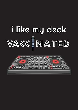 I Like My Deck Vaccinated