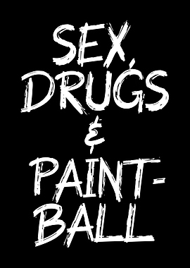 sex drugs and Paintball