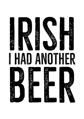 Irish I Had Another Beer