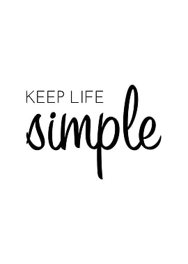 Keep life simple