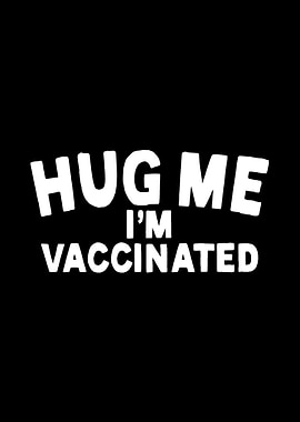 Hug Me Im Vaccinated