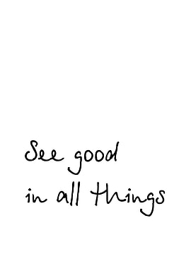 See good in all things