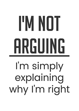 I am Not Arguing