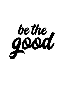 Be The Good