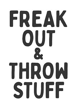 Freak Out and Throw Off