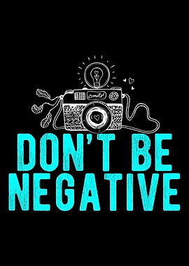 Fotografieren Dont Be Nega