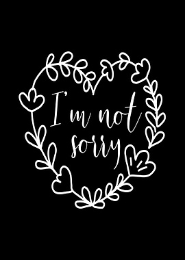 Im Not Sorry