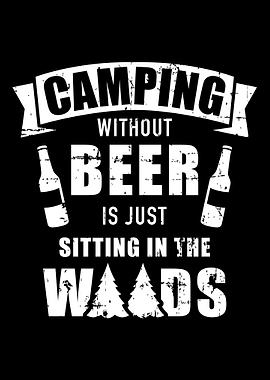 Camping without beer is ju