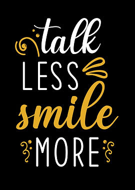 Talk less smile more
