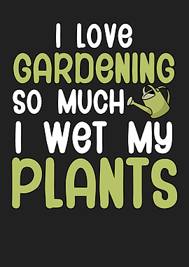 I love gardening