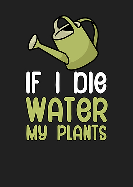 If i die water my plants