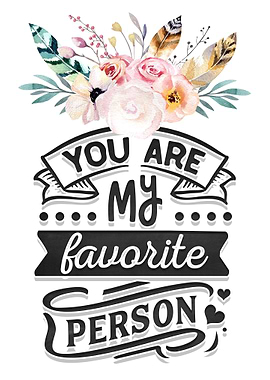 You are my favorite person