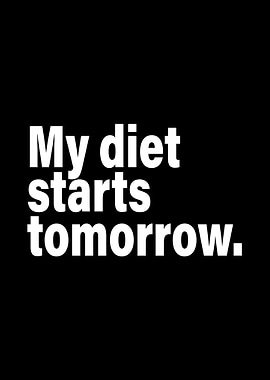 My Diet Starts Tomorrow
