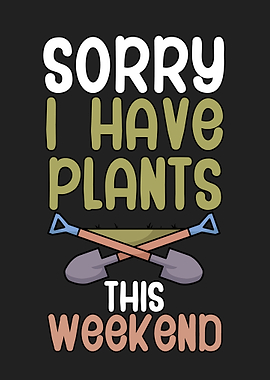 Sorry i have plants
