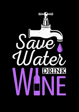 Save Water Drink Wine