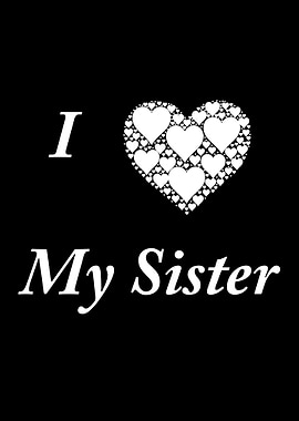 I Love My Sister