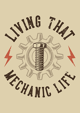 LIVING THAT MECHANIC LIFE
