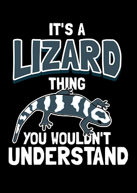Its A Lizard Thing You