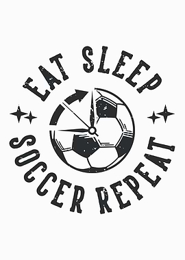 EAT SLEEP SOCCER REPEAT