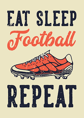 EAT SLEEP FOOTBALL REPEAT