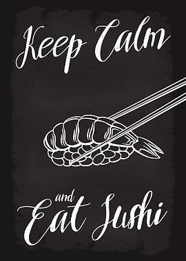 Keep Calm and Eat Sushi
