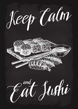 Keep Calm and Eat Sushi
