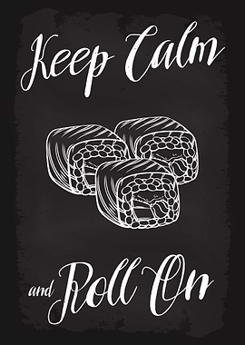 Keep Calm Roll On Sushi
